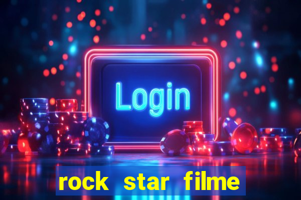 rock star filme completo dublado online